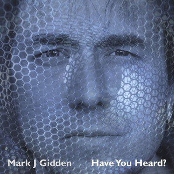 Mark J Gidden - Have You Heard?