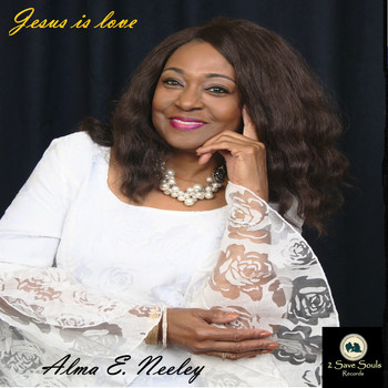 Alma E. Neeley - Jesus is Love