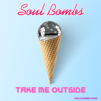 Soul Bombs - Take Me Outside