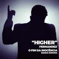Fernandez - Higher (O Fim da Inocência)