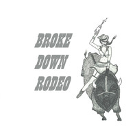 Broke Down Rodeo - One More Whiskey