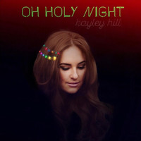 Kayley Hill - Oh Holy Night