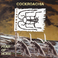 Fear of Noise - Cockroachia