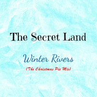 The Secret Land - Winter Rivers (The Christmas Pie Mix)