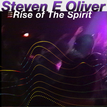 Steve E. Oliver - Rise of the Spirit