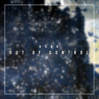 Donk - Out Of Control