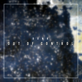 Donk - Out Of Control