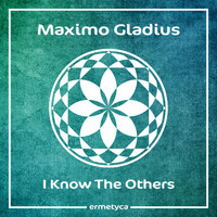 Maximo Gladius - I Know The Others