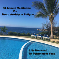 Julie Horwood - 10-Minute Meditation for Stress, Anxiety or Fatigue