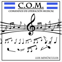 Los Minusculos - C.O.M. Comandos de Operación Musical