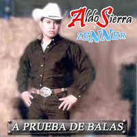 Aldo Sierra & Zenner - A Prueba de Balas