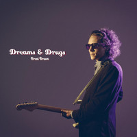 Brent Brown - Dreams & Drugs