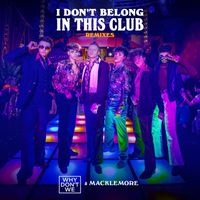 Why Don't We & Macklemore - I Don't Belong In This Club (Remixes)