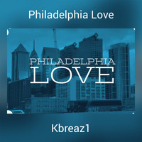 Kbreaz1 - Philadelphia Love