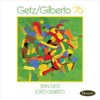 Stan Getz, João Gilberto - Getz / Gilberto ‘76