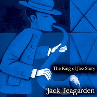 Jack Teagarden - The King of Jazz Story - All Original Recordings - Remastered