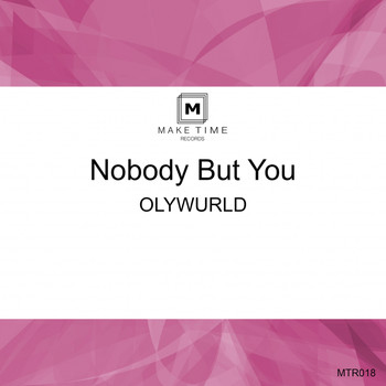 OLYWURLD - Nobody But You