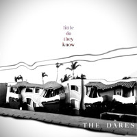 The Dares - Little Do They Know