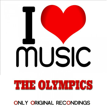 The Olympics - I Love Music - Only Original Recondings