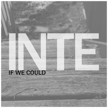 INTE - If We Could