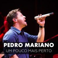 Pedro Mariano - Um Pouco Mais Perto