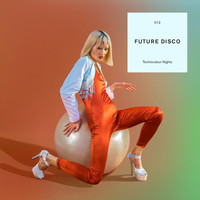 Future Disco - Future Disco: Technicolour Nights (DJ Mix)