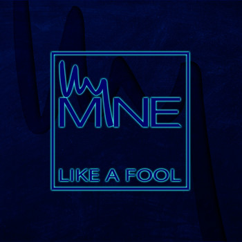 My Mine - Like a Fool (Original Mix)