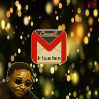 Fellon Phelps - Gmail (Explicit)