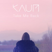 Kaum - Take Me Back