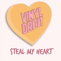 Vinyl Orbit - Steal My Heart