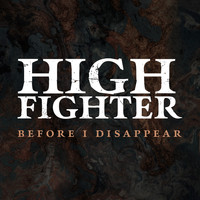 High Fighter - Before I Disappear