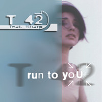 T42 - Run To You