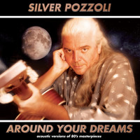 Silver Pozzoli - Around Your Dreams