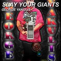George Yakulis - Slay Your Giants