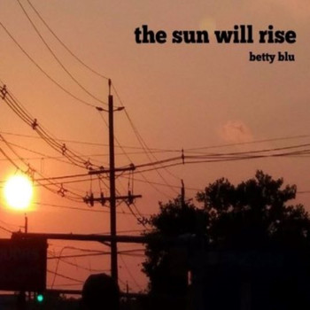 Bettyblumusic - The Sun Will Rise