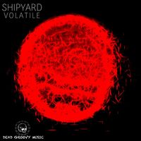 Shipyard - Volatile
