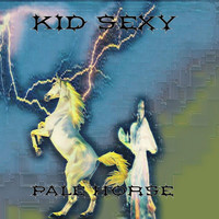 Kid Sexy - Pale Horse (Explicit)