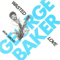 George Baker - Wasted Love
