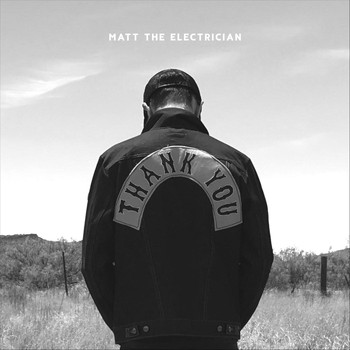 Matt the Electrician - Thank You