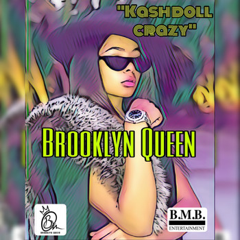 Brooklyn Queen - Kash Doll Crazy