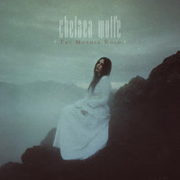Chelsea Wolfe - The Mother Road