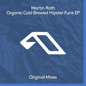 Martin Roth - Organic Cold Brewed Hipster Funk EP