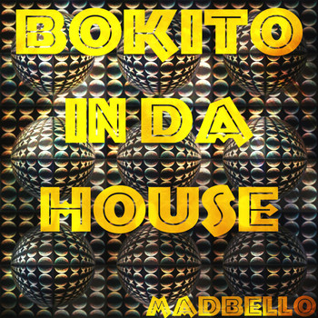 Madbello - Bokito in Da House (Mix)