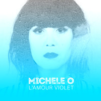 Michèle O - L’amour violet