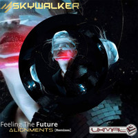 Skywalker - Skywalker- Feeling the Future (Alignments Remixes)