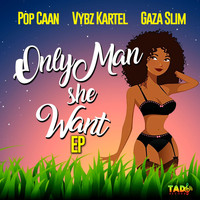 Popcaan, Vybz Kartel, Gaza Slim - Only Man She Want (Explicit)