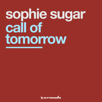 Sophie Sugar - Call Of Tomorrow