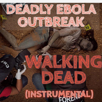 Deadly Ebola Outbreak - Walking Dead (Instrumental)