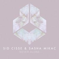 Sid Cisse & Sasha Mikac - Never Alone