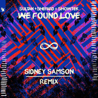 Sultan + Shepard x Showtek - We Found Love (Sidney Samson Remix)
